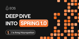 Deep Dive into Spring 1.0 and Savanna: A New Era for EOS Consensus