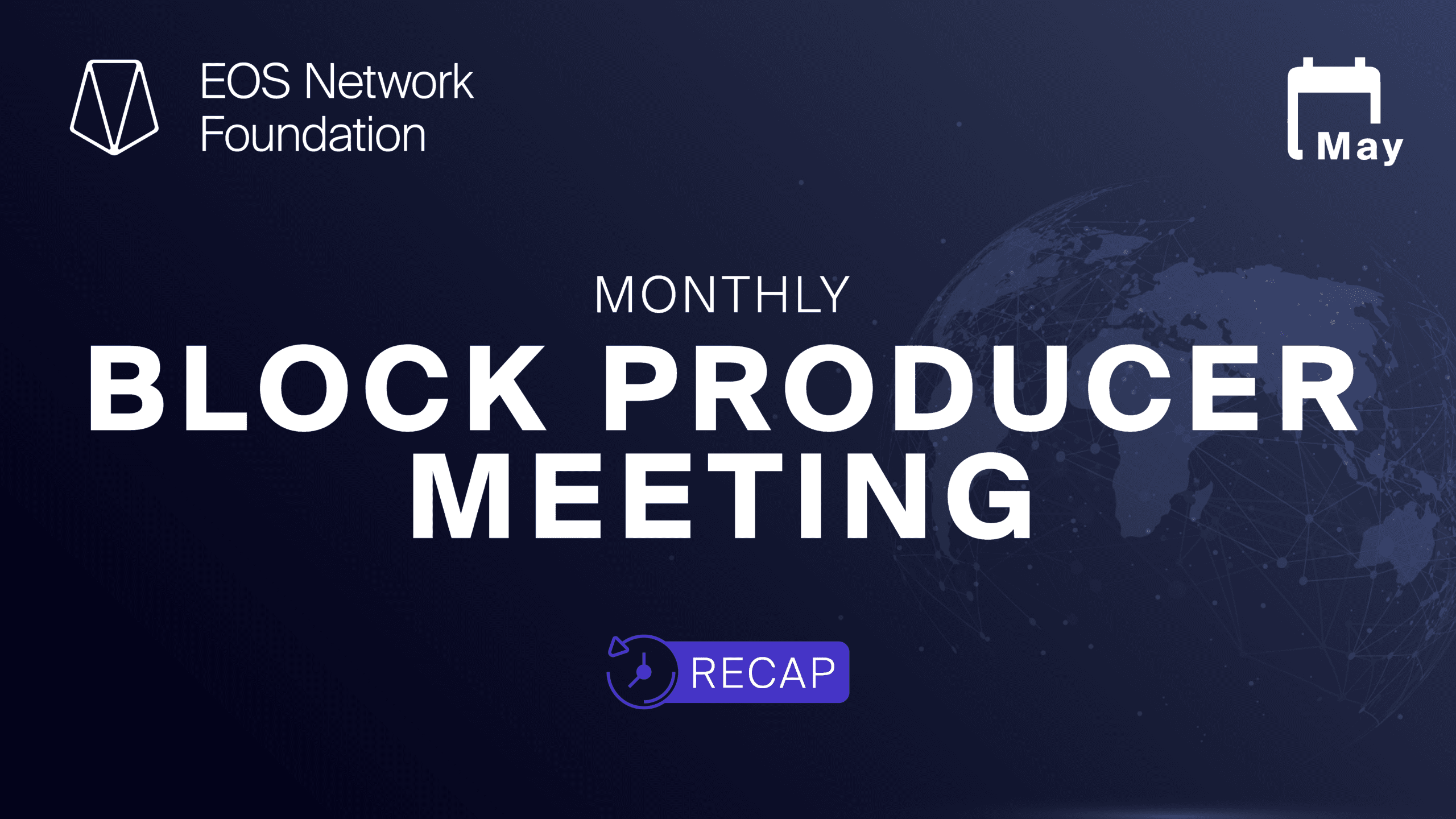 May Block Producer Meeting Recap